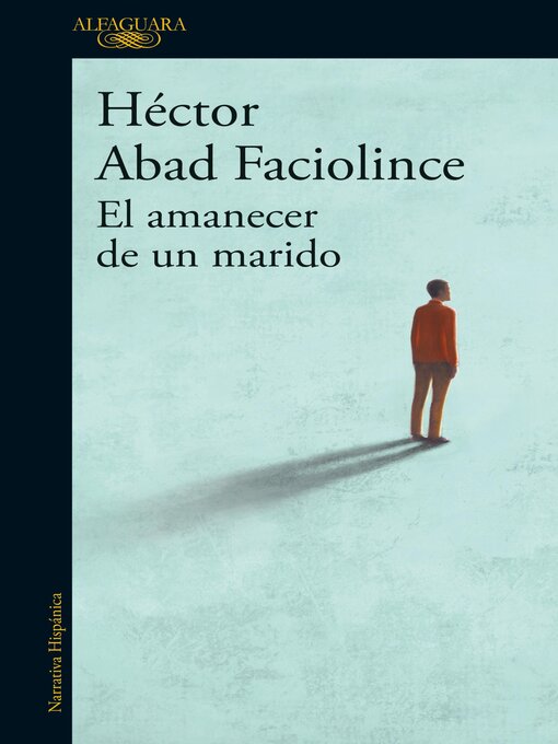 Title details for El amanecer de un marido by Héctor Abad Faciolince - Wait list